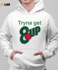 Niy Tryna Get 8up Shirt 2 1
