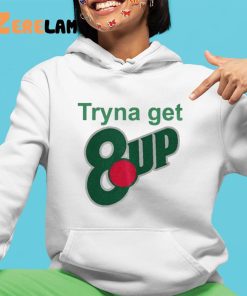 Niy Tryna Get 8up Shirt 4 1