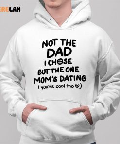 Not The Dad I Chose But The One Moms Dating Mug 2 1