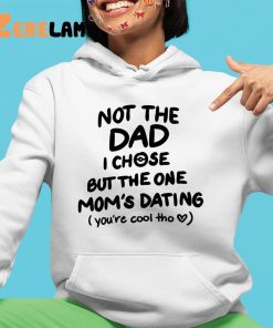 Not The Dad I Chose But The One Moms Dating Mug 4 1