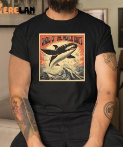 Orcas Of The World Unite Shirt 1 1