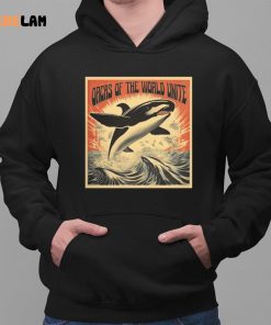 Orcas Of The World Unite Shirt 2 1