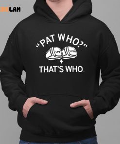 Pat Who Thats Who Shirt 2 1