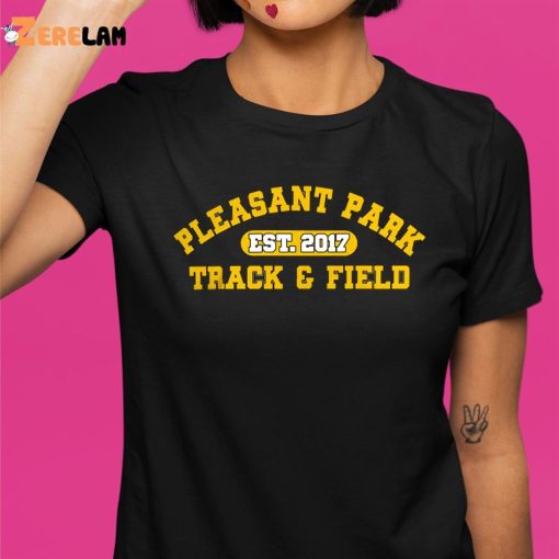 Pleasant Park Track And Field Est 2017 Shirt