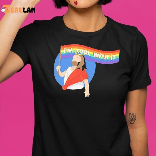 Pride Jesus Im Cool With It Shirt