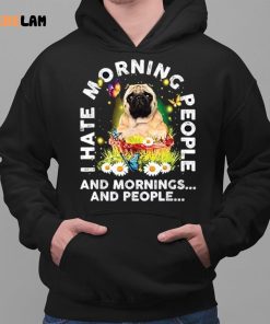 Pugs I Hate Morning People And Mornings And People Shirt 2 1