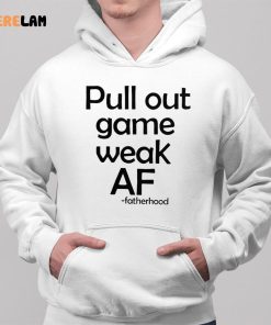 Pull out game weak AF shirt 2 1