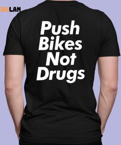 Push Bikes Not Drugs Shirt 1