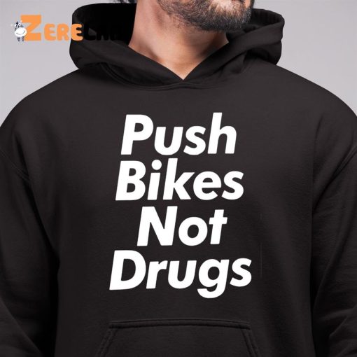 Push Bikes Not Drugs Shirt