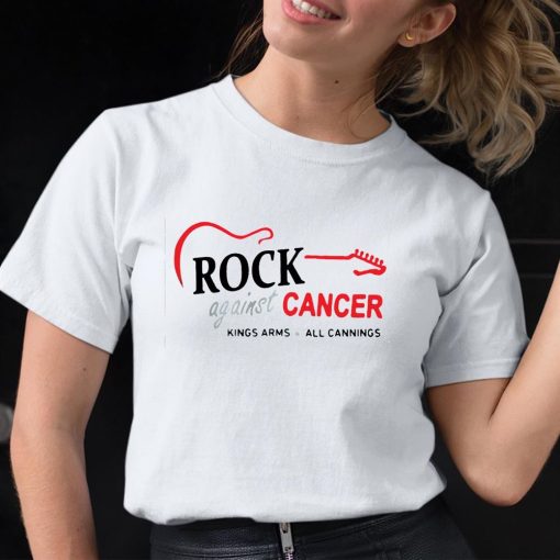 Rock Against Cancer King Arms All Cannings Shirt