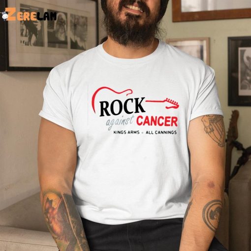 Rock Against Cancer King Arms All Cannings Shirt