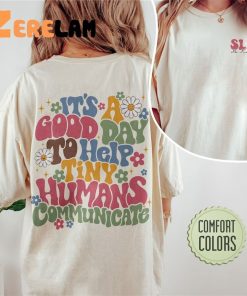 SLB Its A Good Day To Help Tiny Humans Communicate Shirt 1
