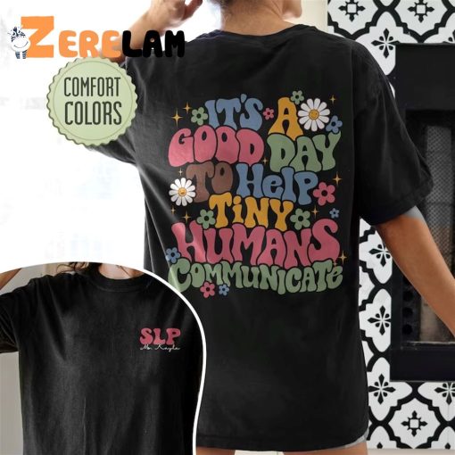 SLB It’s A Good Day To Help Tiny Humans Communicate Shirt