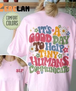 SLB Its A Good Day To Help Tiny Humans Communicate Shirt 3