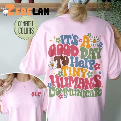 SLB It’s A Good Day To Help Tiny Humans Communicate Shirt