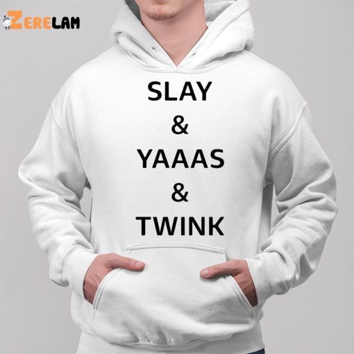 Slay Yaaas Twink Shirt