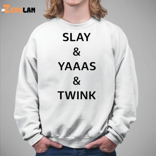 Slay Yaaas Twink Shirt