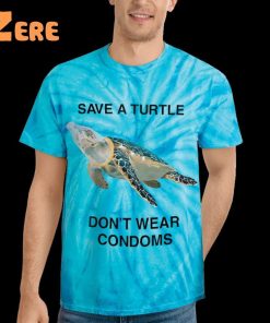 Save A Turtle Dont Wear Condoms Tie Dye Shirt 2