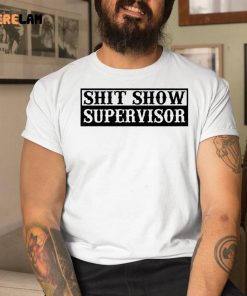 Shit Show Supervisor Shirt 1 1