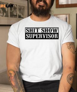 Shit Show Supervisor Shirt