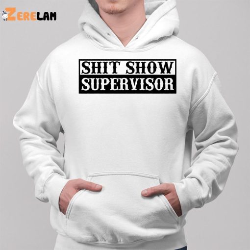 Shit Show Supervisor Shirt