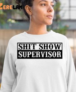 Shit Show Supervisor Shirt 3 1