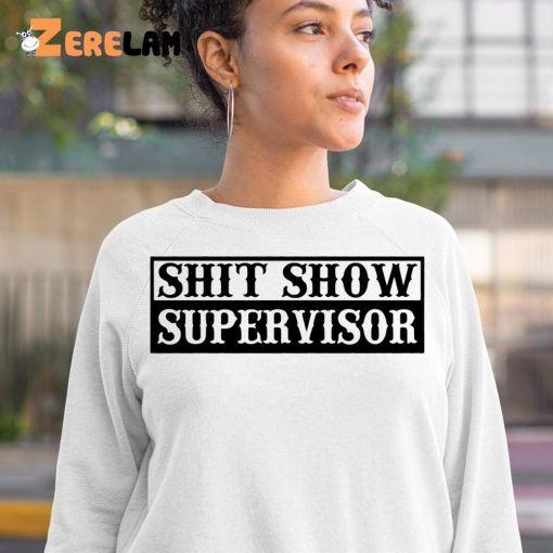 Shit Show Supervisor Shirt