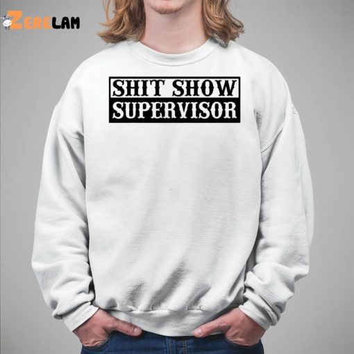 Shit Show Supervisor Shirt