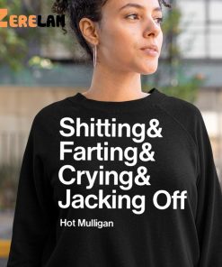 Shitting Farting Crying Jacking Off Hot Mulligan Shirt 10 1