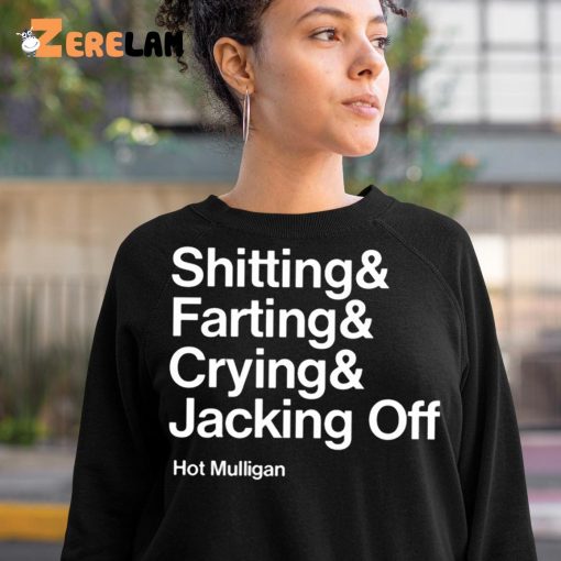 Shitting Farting Crying Jacking Off Hot Mulligan Shirt