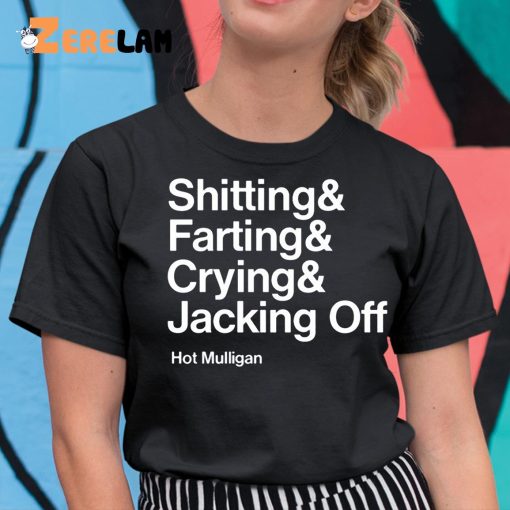 Shitting Farting Crying Jacking Off Hot Mulligan Shirt