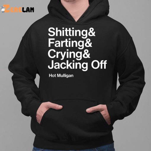 Shitting Farting Crying Jacking Off Hot Mulligan Shirt