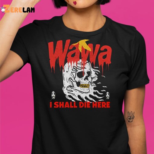 Skull Wawa I Shall Die Here Tank Shirt