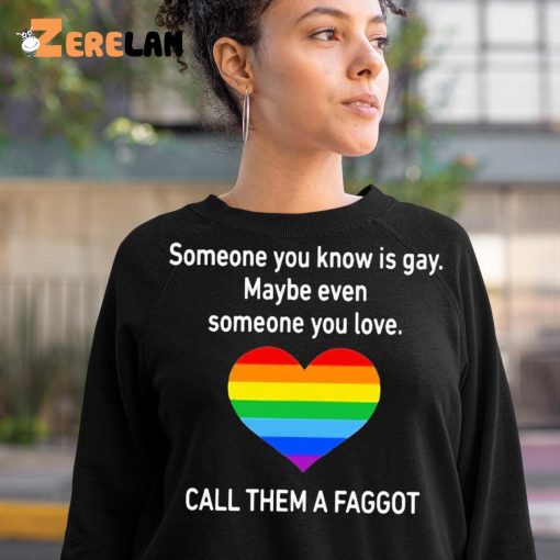 Someone You Know Is Gay Shirt