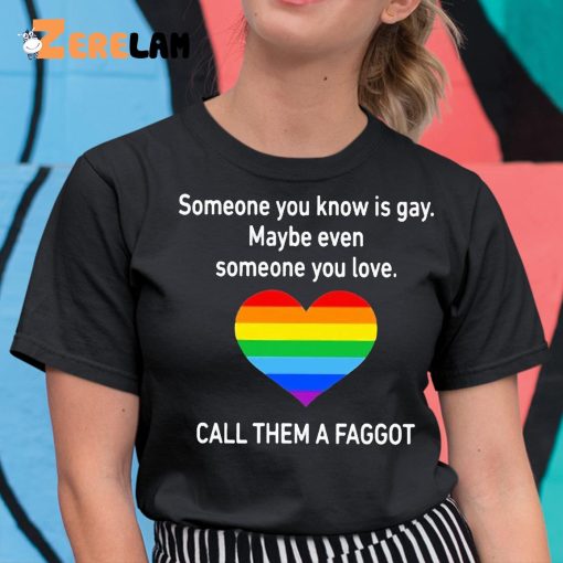 Someone You Know Is Gay Shirt