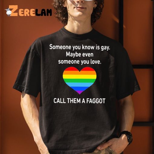 Someone You Know Is Gay Shirt