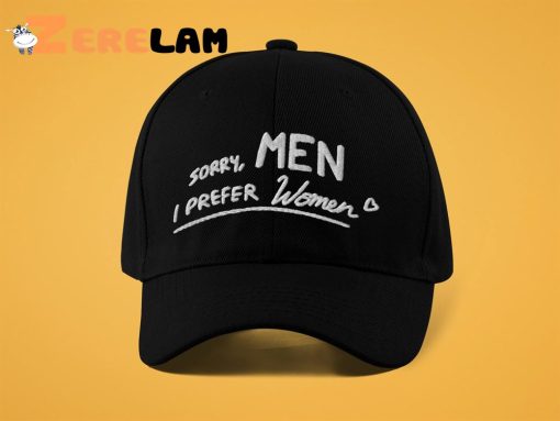 Sorry Men I Prefer Women Hat