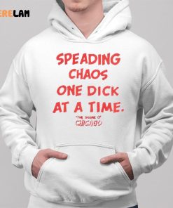 Spreading Chaos One Dick At A Time The Shame O Chicago Shirt 2 1