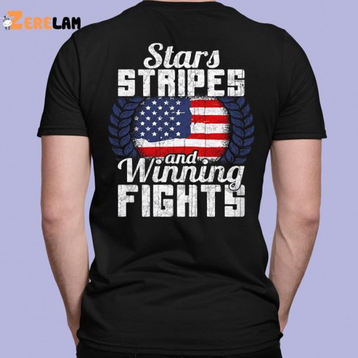 Stars Stripes And Winning Fights Shirt