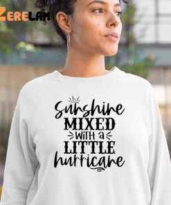 Sunshine Mixed with a Little Hurricane Shirt 3 1