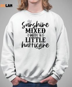 Sunshine Mixed with a Little Hurricane Shirt 5 1