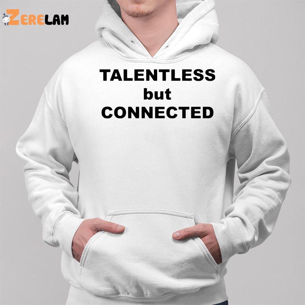 Talentless But Connected Shirt 2 1 1