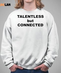 Talentless But Connected Shirt 5 1
