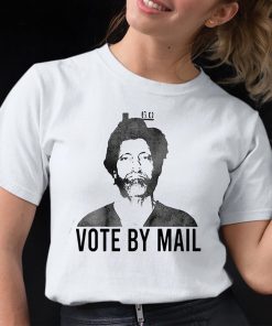Ted Kaczynski Vote By Mail Shirt