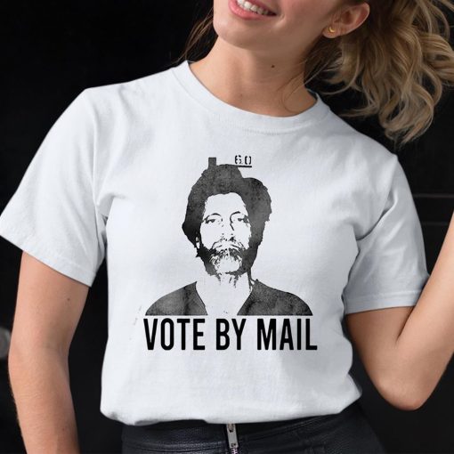 Ted Kaczynski Vote By Mail Shirt