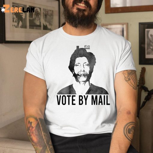 Ted Kaczynski Vote By Mail Shirt