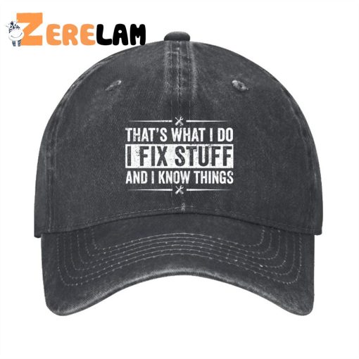 That’s What I Do I Fix Stuff For Men Hat