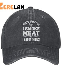 Thats What I Do I Smoke Meat And I Know Things Men Hat 1