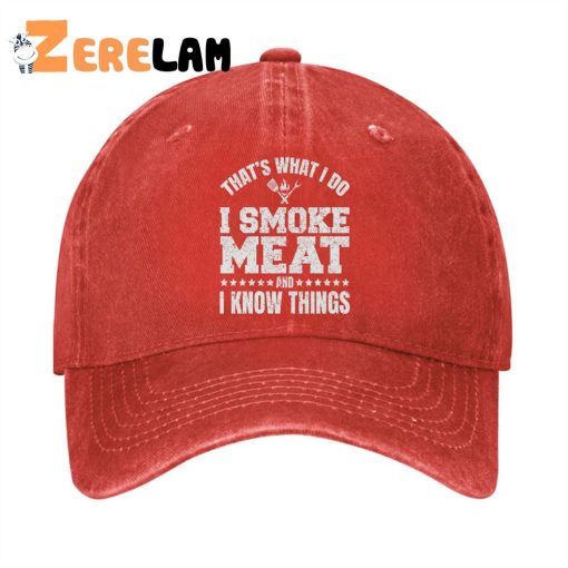 That’s What I Do I Smoke Meat And I Know Things Men Hat