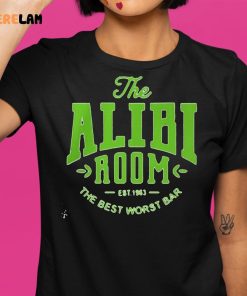 The Alibi Room Est 1983 The Best Worst Bar Shirt 1 1